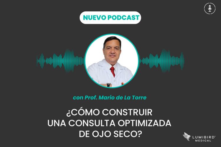 ¡Nuevo podcast: “Cómo construir una consulta optimizada para el ojo seco”!