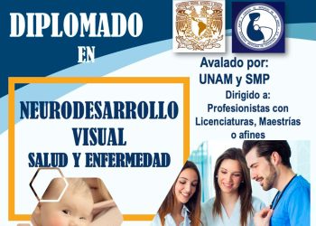 UNAM y SMP avalan Diplomado en Neurodesarrollo Visual: Salud y Enfermedad